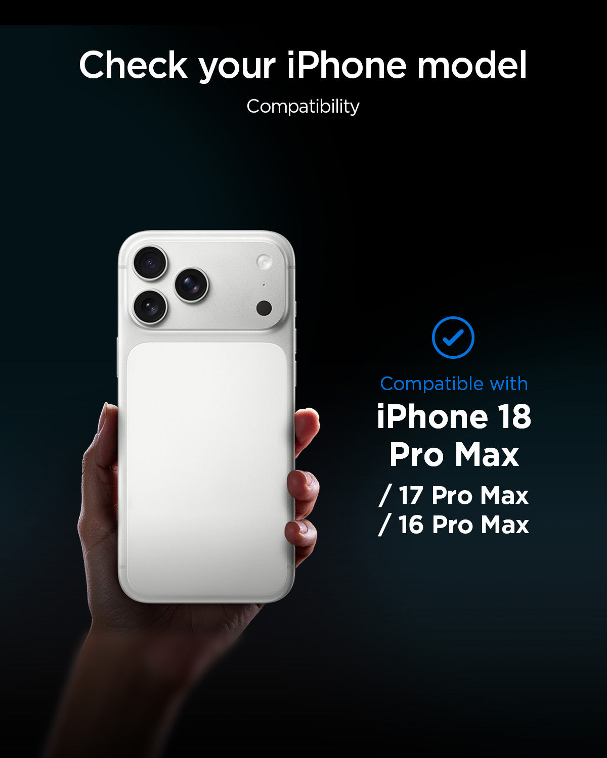 Compatibility panel for iPhone 18 Pro Max, 17 Pro Max and 16 Pro Max